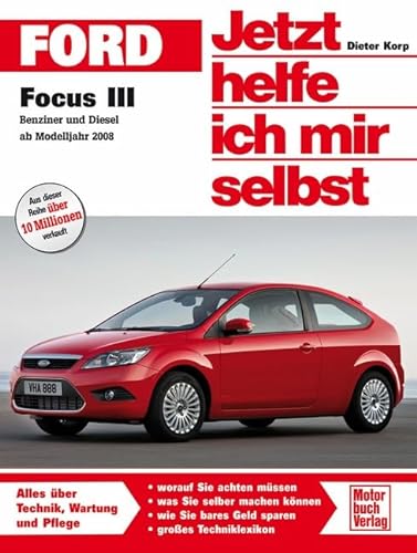Ford Focus III / Benziner und Diesel ab Modelljahr 2008 (Jetzt helfe ich mir selbst) von Motorbuch Verlag; Bucheli